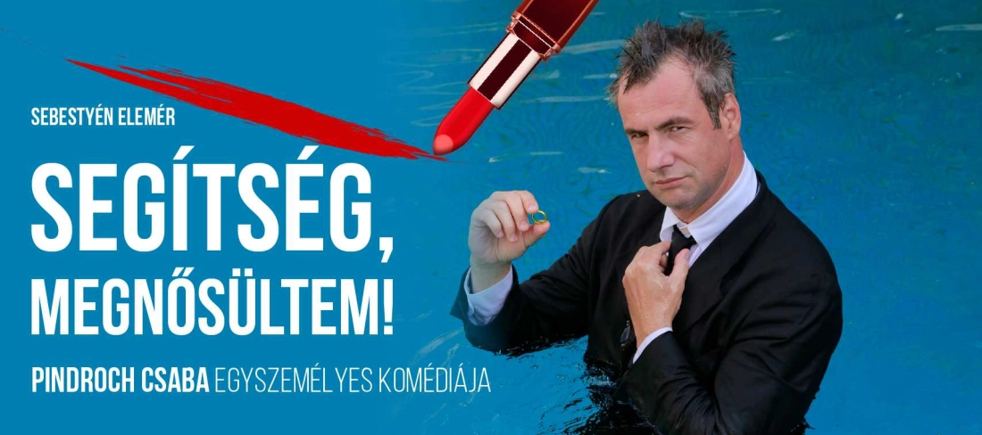 Segítség! Megnősültem - Pindroch Csaba előadása