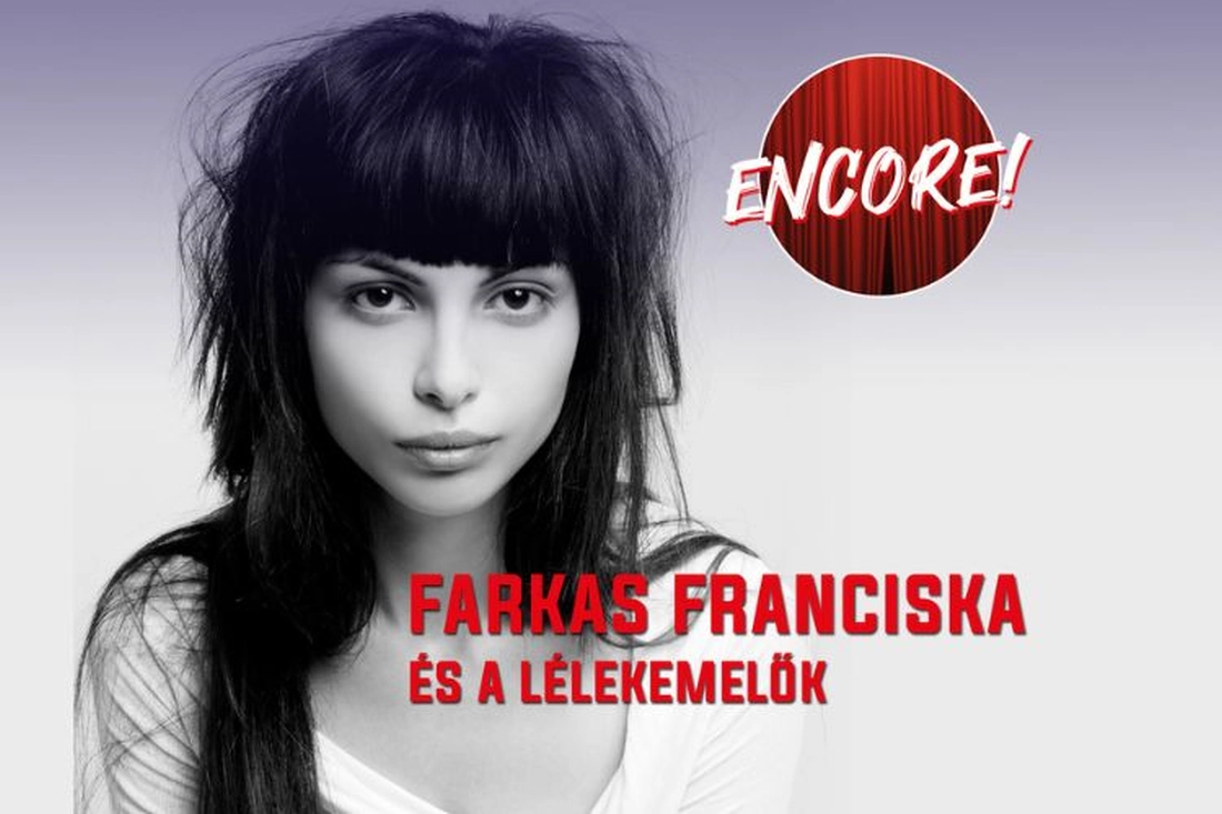 ENCORE!: Farkas Franciska és a Lélekemelők