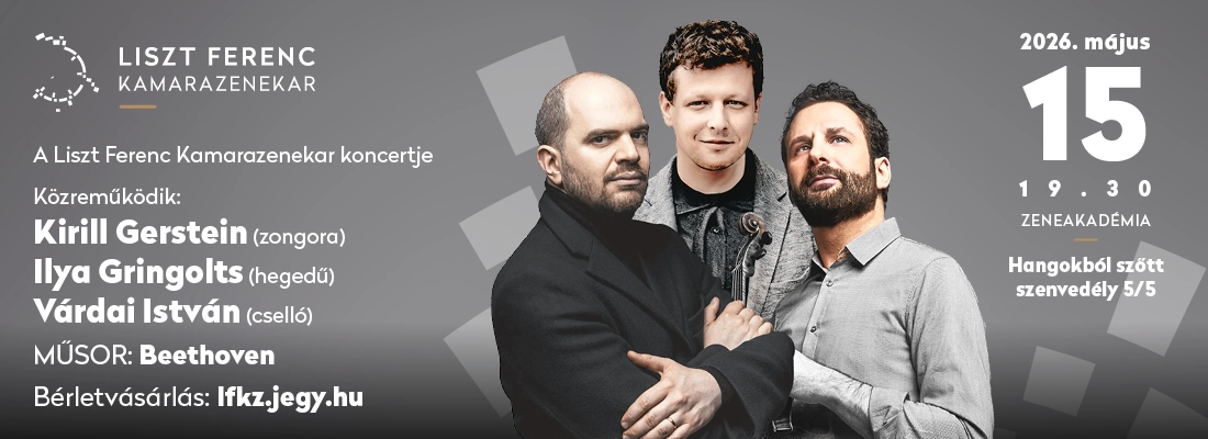 Link: A Liszt Ferenc Kamarazenekar, Ilya Gringolts, Várdai István és Kirill Gerstein  hangversenye