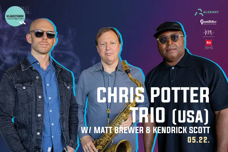 Link: Világsztárok a Budapest Jazz Clubban: CHRIS POTTER TRIO (USA) w/ MATT BREWER & KENDRICK SCOTT