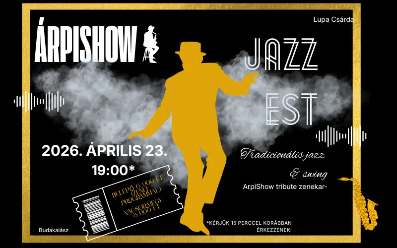 Link: ÁrpiShow – Jazz Est a Lupa Csárdában!