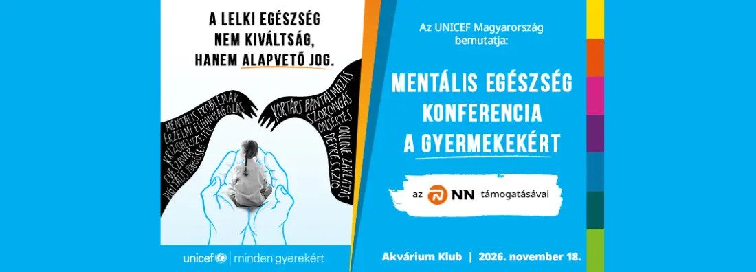 Link: Az UNICEF Magyarország bemutatja: Mentális Egészség Konferencia a gyerekekért