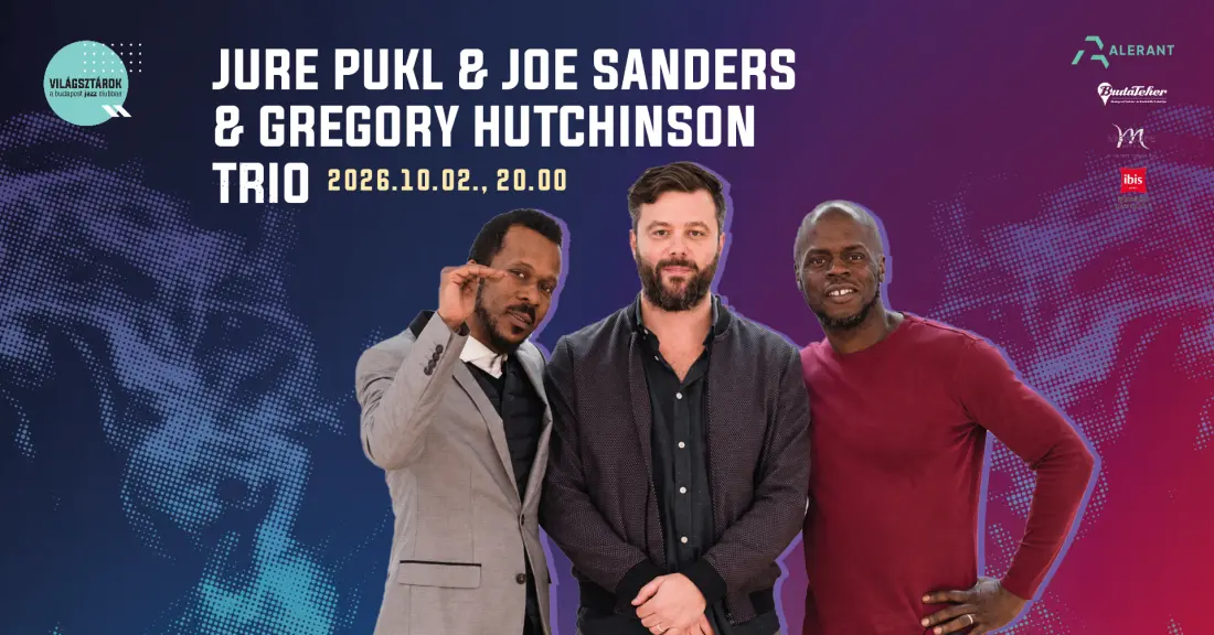 Világsztárok a Budapest Jazz Clubban: Jure Pukl - Joe Sanders - Gregory Hutchinson Trio