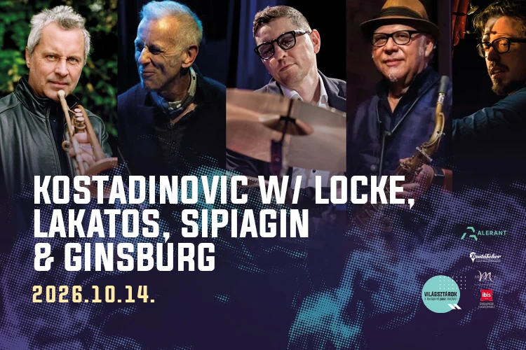 Link: Világsztárok a Budapest Jazz Clubban: VLADIMIR KOSTADINOVIC W/ JOE LOCKE & TONY LAKATOS, ALEX SIPIAGIN and JOSHUA GINSBURG