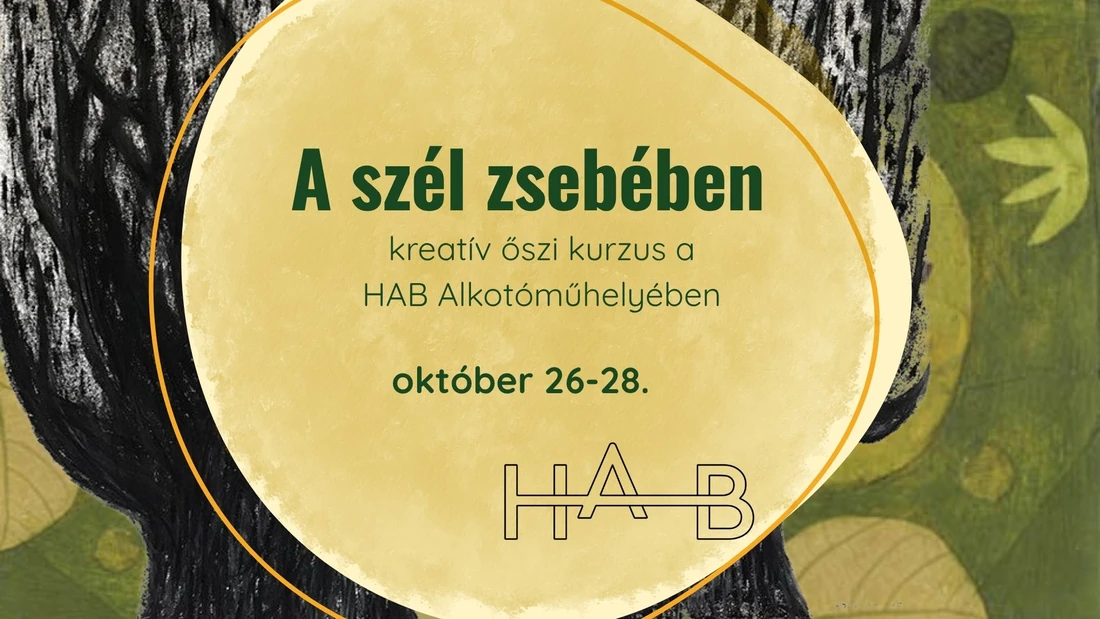 Link: A SZÉL ZSEBÉBEN – kreatív őszi kurzus a HAB Alkotóműhelyében