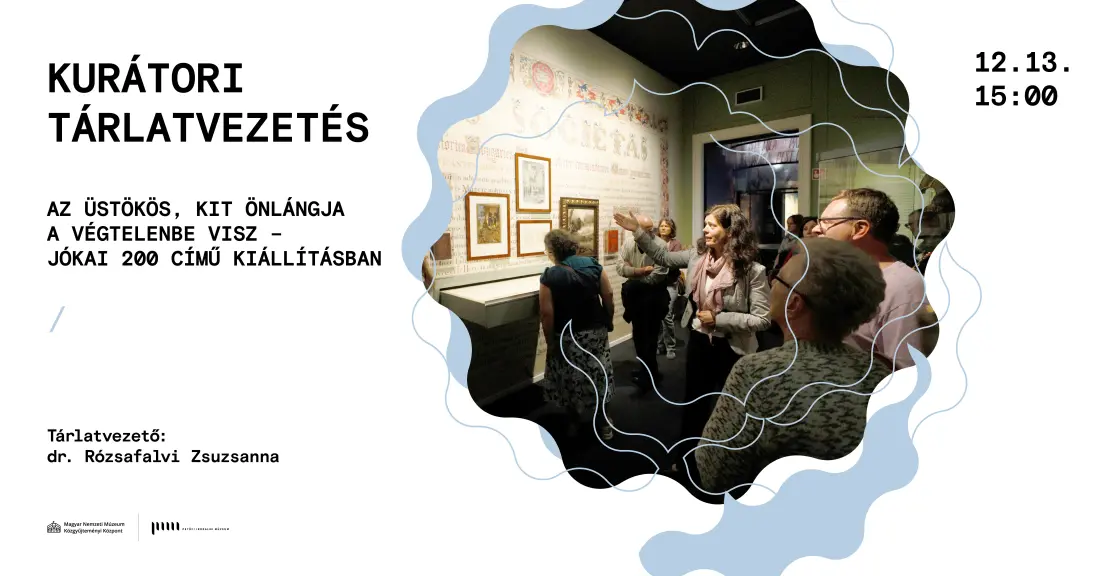 Kurátori tárlatvezetés Az üstökös, kit önlángja a végtelenbe visz - Jókai 200 című kiállításban