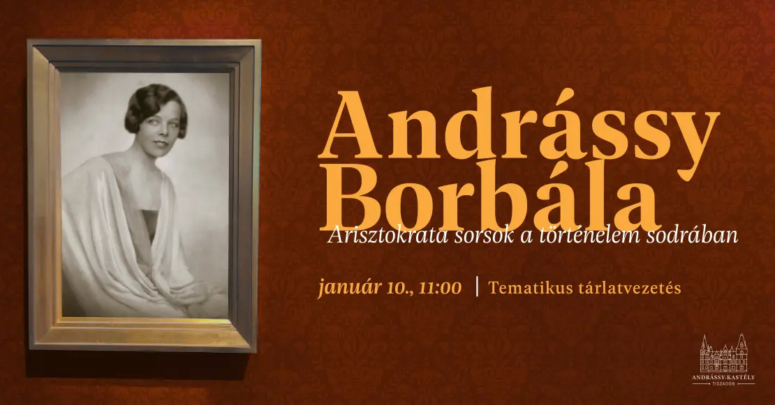 Link: Arisztokrata sorsok a történelem sodrában – Ünnepi tárlatvezetés Andrássy Borbála életéről