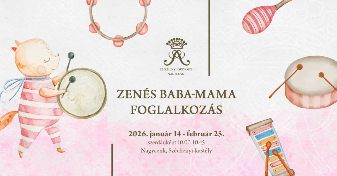 Zenés Baba-Mama Foglalkozás a nagycenki Széchenyi-kastélyban!
