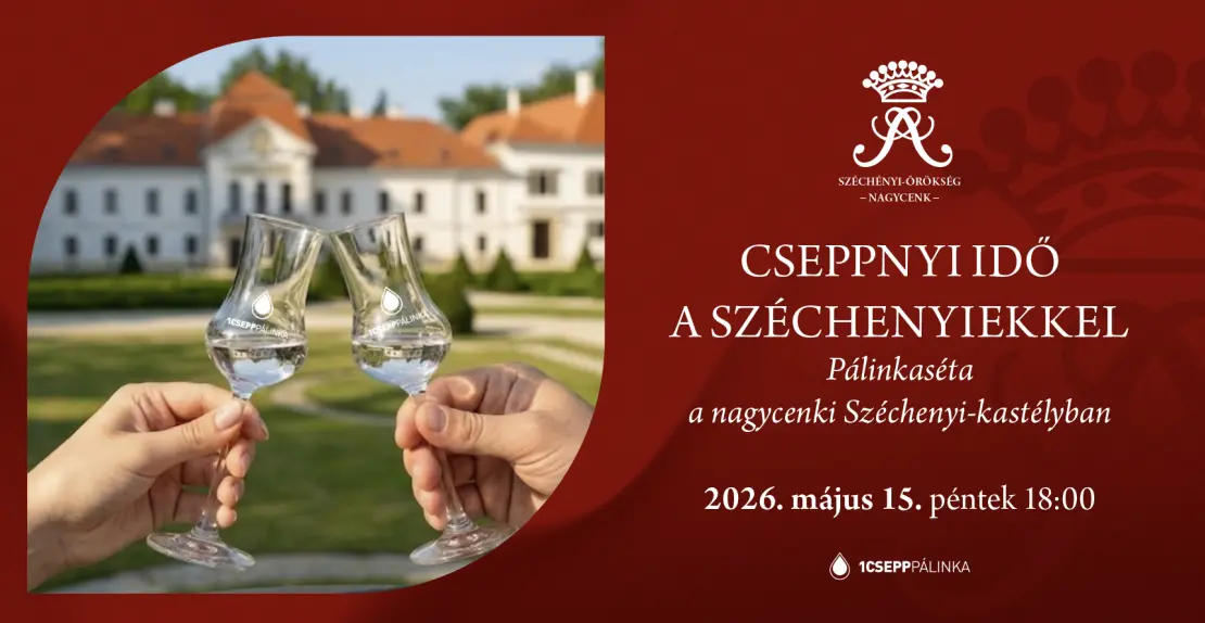 Cseppnyi idő a Széchenyiekkel – pálinkaséta a nagycenki Széchenyi-kastélyban