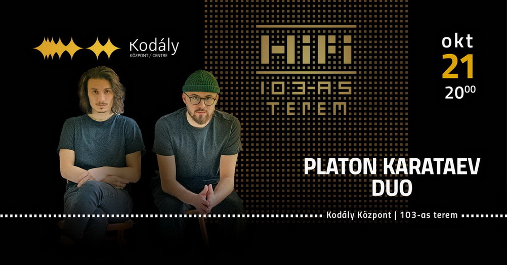 Platon Karataev duó - Kodály HiFi // Pécs