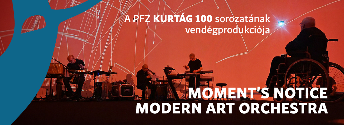 Kurtág 100 | Moment's Notice - Modern Art Orchestra