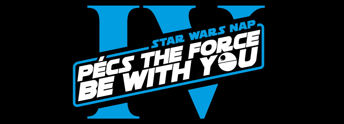Link: Pécs The Force Be With You  - IV. Pécsi Star Wars Nap