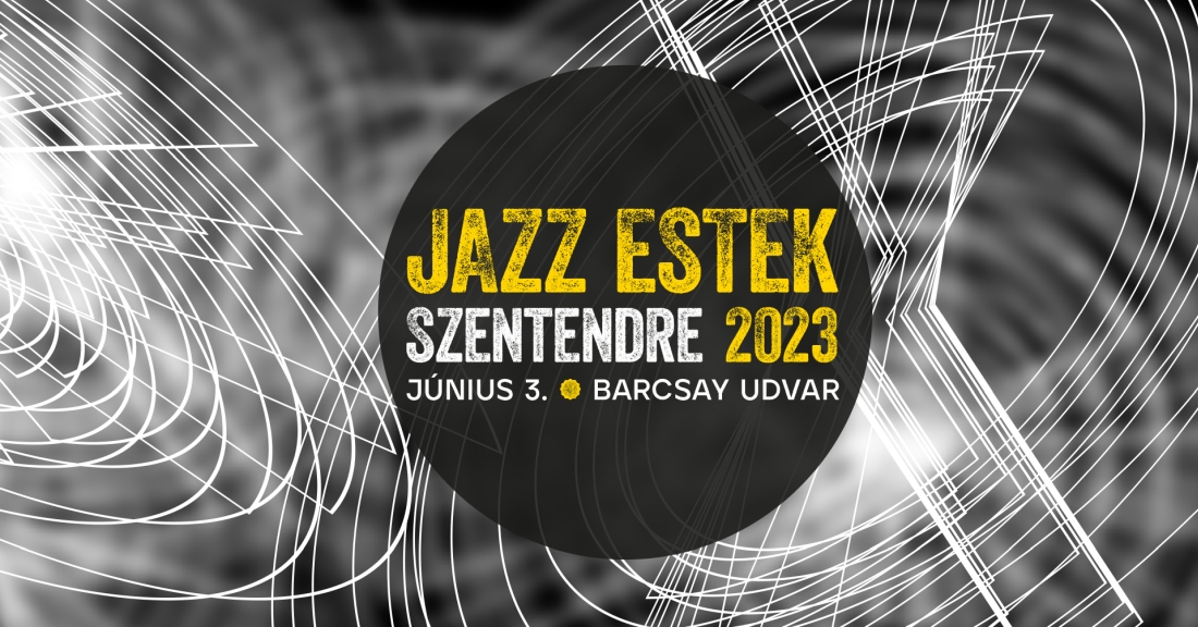 Jazz Estek Szentendre 2023 | Fesztivál a Barcsay udvarban