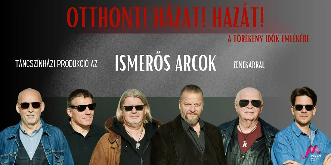Otthont! Házat! Hazát! - Táncszínházi produkció az Ismerős Arcok dalai alapján és közreműködésével