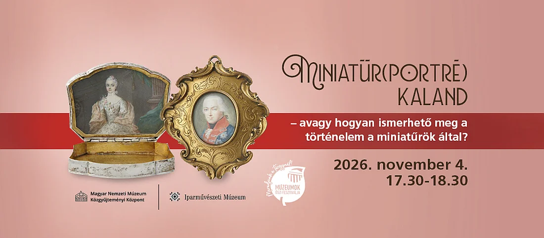 Link: Múzeumok Őszi Fesztiválja | Miniatűr(portré) kaland – avagy hogyan ismerhető meg a történelem a miniatűrök