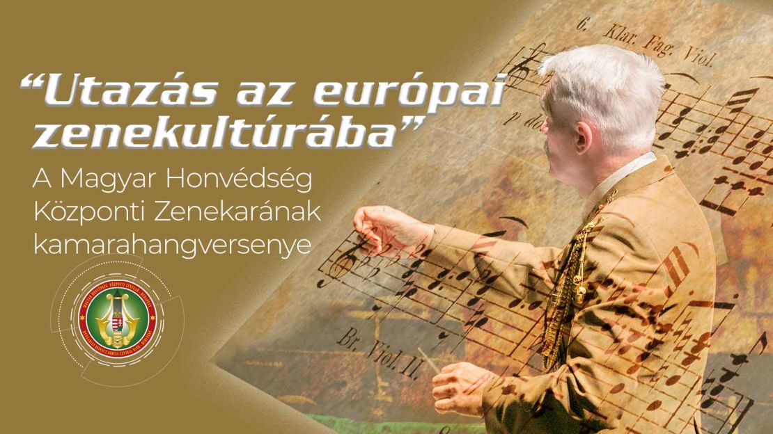 Link: Utazás az európai zenekultúrába- A Magyar Honvédség Központi Zenekarának kamarahangversenye
